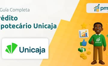 Crédito Hipotecário Unicaja: Su guía completa